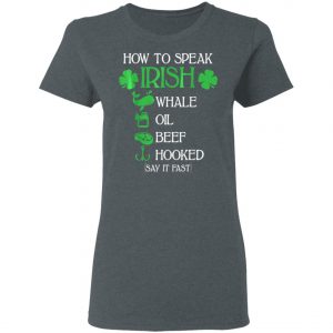 How To Speak Irish St. Patrick_s Day T-Shirt, Long Sleeve, Hoodie
