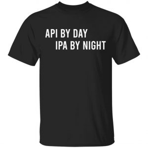 Api By Day IPA By Night Long Sleeve, Shirt, Hoodie