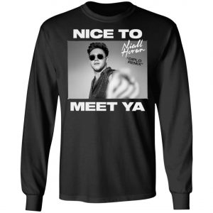 Niall Horan Shirt - Nice To Meet Ya Hoodie, Long Sleeve