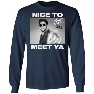 Niall Horan Shirt - Nice To Meet Ya Hoodie, Long Sleeve