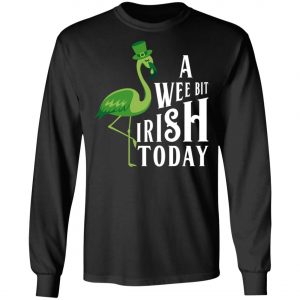 A Wee Bit Irish Today Flamingo St. Patricks Day Shirt, Long Sleeve