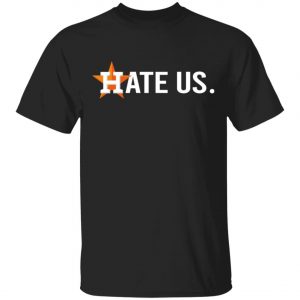 Houston Astros Hate Us Astros 2020 T-Shirt, Long Sleeve, Hoodie