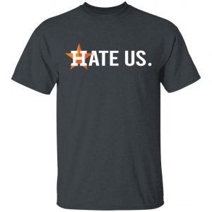 Houston Astros Hate Us Astros 2020 T-Shirt, Long Sleeve, Hoodie