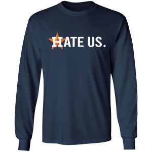Houston Astros Hate Us Astros 2020 T-Shirt, Long Sleeve, Hoodie