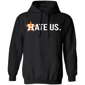 Houston Astros Hate Us Astros 2020 T-Shirt, Long Sleeve, Hoodie