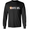 2020 Hate Us Houston Astros Fan Shirt, Long Sleeve, Hoodie