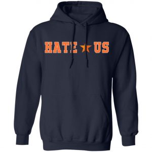 2020 Hate Us Houston Astros Fan Shirt, Long Sleeve, Hoodie