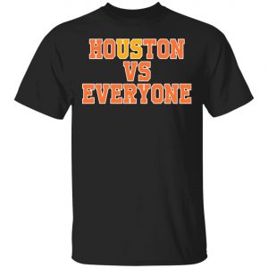 Houston Vs Everyone Shirt 2020, Long Sleeve, Hoodie