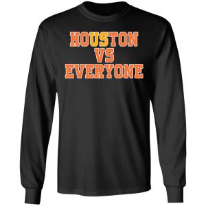 Houston Vs Everyone Shirt 2020, Long Sleeve, Hoodie