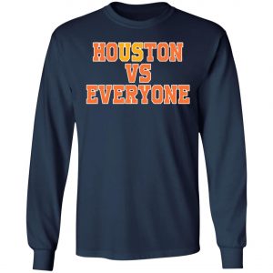 Houston Vs Everyone Shirt 2020, Long Sleeve, Hoodie