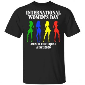 2020 International Women Day T-Shirt, Long Sleeve, Hoodie 2020 International Women Day T-Shirt, Long Sleeve, Hoodie