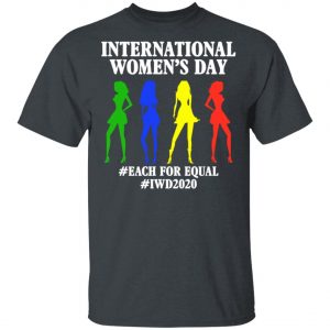 2020 International Women Day T-Shirt, Long Sleeve, Hoodie