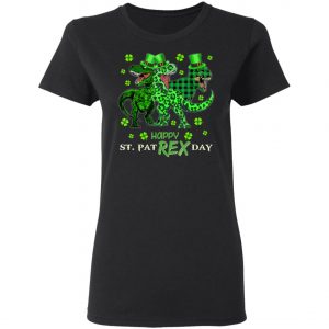 St Patricks Day Shirt- HAPPY ST PAT-REX DAY Dinosaurs T-Shirt, Long Sleeve, Hoodie