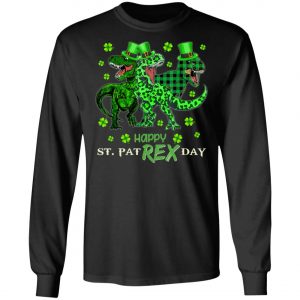 St Patricks Day Shirt- HAPPY ST PAT-REX DAY Dinosaurs T-Shirt, Long Sleeve, Hoodie
