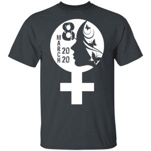 8th March 2020 International Womens Day T-Shirt, Long Sleeve, Hoodie