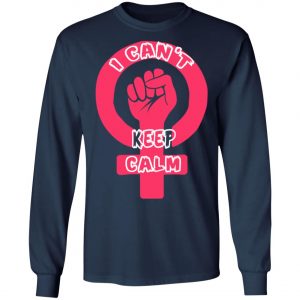 I Cant Keep Calm - International Womens Day T-Shirt, Long Sleeve