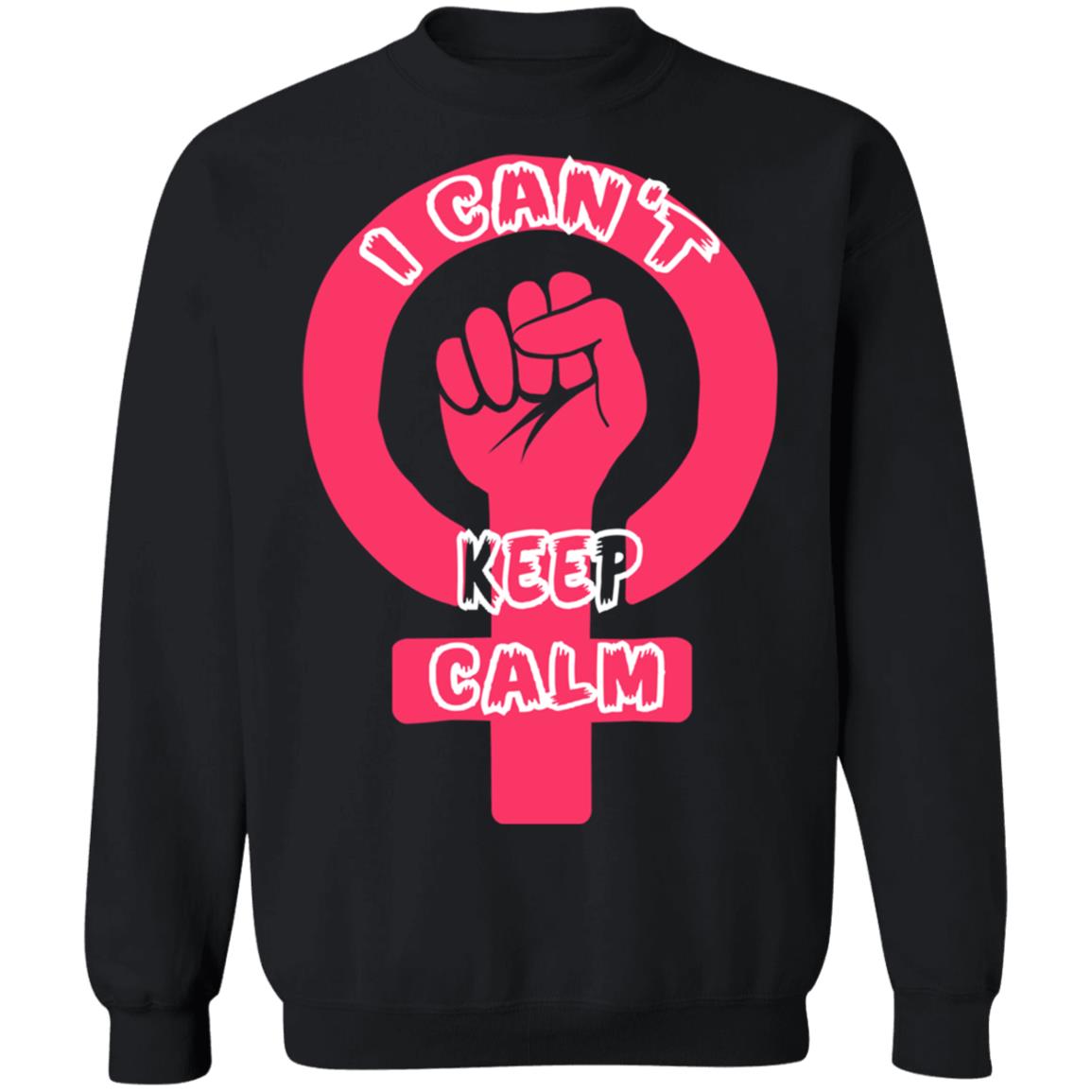 I Cant Keep Calm – International Womens Day T-Shirt, Long Sleeve I Cant Keep Calm – International Womens Day T-Shirt, Long Sleeve