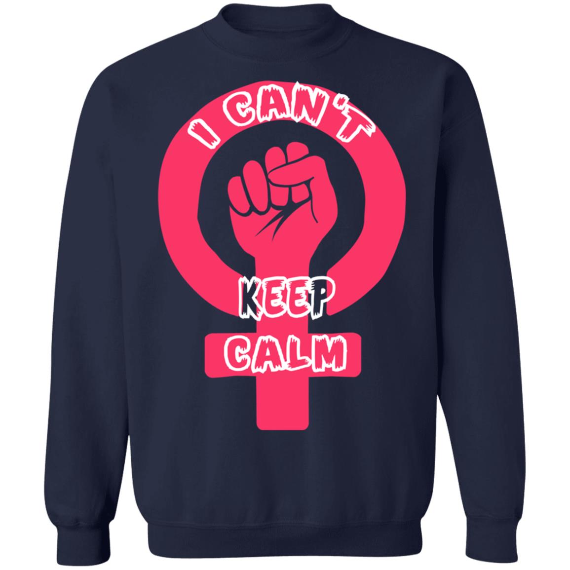 I Cant Keep Calm – International Womens Day T-Shirt, Long Sleeve I Cant Keep Calm – International Womens Day T-Shirt, Long Sleeve