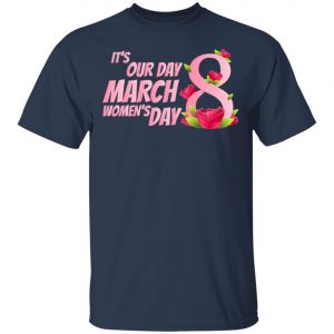 Its our Day 8 March Womens Day - International Womens Day T-Shirt, Long Sleeve