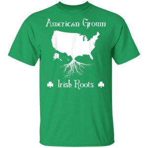 American Grown Irish Roots Ireland St. Patricks Day T-Shirt, Long Sleeve, Tank Top