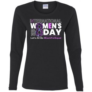 International Women's Day March 8 2020 Each For Equal T-Shirt, Long Sleeve