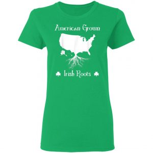 American Grown Irish Roots Ireland St. Patricks Day T-Shirt, Long Sleeve, Tank Top