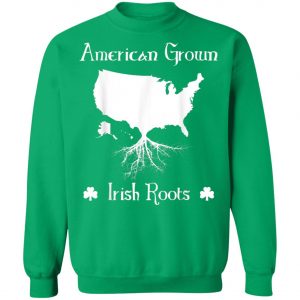 American Grown Irish Roots Ireland St. Patricks Day T-Shirt, Long Sleeve, Tank Top