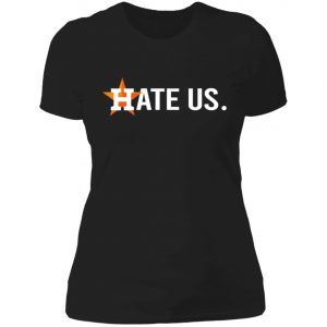 Baseball Houston Astros Hate Us Ladies Tee, Long Sleeve