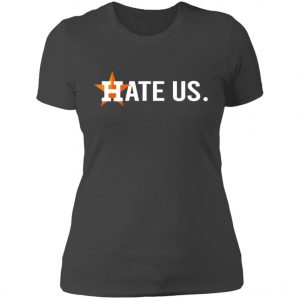 Baseball Houston Astros Hate Us Ladies Tee, Long Sleeve