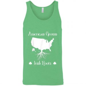 American Grown Irish Roots Ireland St. Patricks Day T-Shirt, Long Sleeve, Tank Top