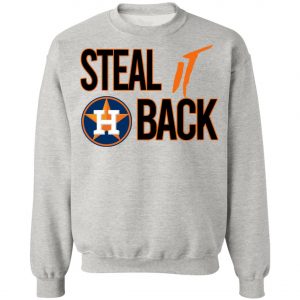 Steal It Back Shirt – Houston Astros 2020 T-Shirt, Long Sleeve, Hoodie
