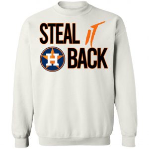 Steal It Back Shirt – Houston Astros 2020 T-Shirt, Long Sleeve, Hoodie