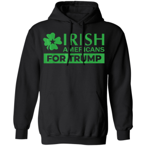 Irish Americans for Trump T-Shirt, Long Sleeve, Hoodie