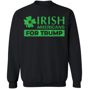 Irish Americans for Trump T-Shirt, Long Sleeve, Hoodie