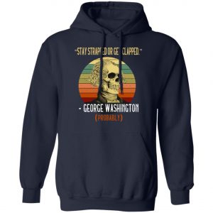 Stay Strapped Or Get Clapped George Washington Vintage Shirt, Long Sleeve, Hoodie