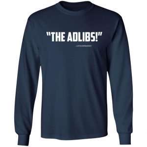 Justin Bernardez The Ad Libs Adlibs Shirt, Long Sleeve, Hoodie