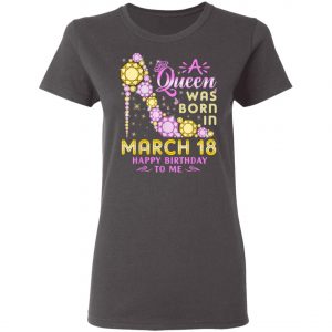 A Queen Was Born In March 18 Happy Birthday To Me Vintage T-Shirt, Long Sleeve, Hoodie