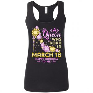 A Queen Was Born In March 18 Happy Birthday To Me Vintage T-Shirt, Long Sleeve, Hoodie
