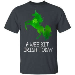 A Wee Bit Irish Today Green With Unicorn St Patricks Day T-Shirt, Long Sleeve, Hoodie