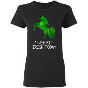 A Wee Bit Irish Today Green With Unicorn St Patricks Day T-Shirt, Long Sleeve, Hoodie
