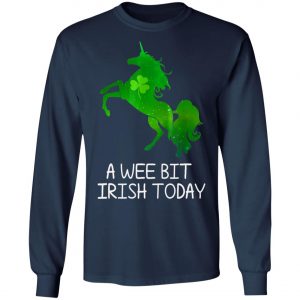 A Wee Bit Irish Today Green With Unicorn St Patricks Day T-Shirt, Long Sleeve, Hoodie