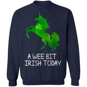 A Wee Bit Irish Today Green With Unicorn St Patricks Day T-Shirt, Long Sleeve, Hoodie