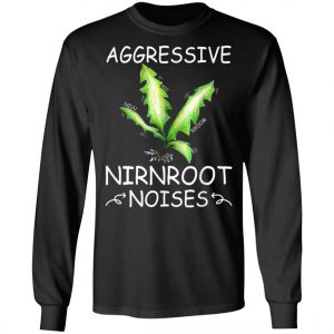 Agressive Nirnroot Noises Awesome T-Shirt, Long Sleeve, Hoodie