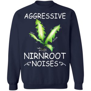 Agressive Nirnroot Noises Awesome T-Shirt, Long Sleeve, Hoodie
