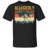 Allegedly Ostrich Retro Flightless Bird Lover T-Shirt, Long Sleeve, Hoodie