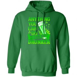 Anything You Can Do I Can Do Drunker Patricks Day T-Shirt, Long Sleeve