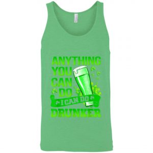 Anything You Can Do I Can Do Drunker Patricks Day T-Shirt, Long Sleeve