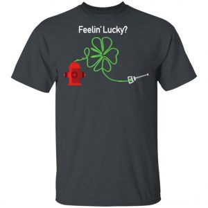 Irish Feelin Shamrock Firefighter Funny St Patricks Day T-Shirt, Long Sleeve, Hoodie