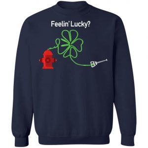 Irish Feelin Shamrock Firefighter Funny St Patricks Day T-Shirt, Long Sleeve, Hoodie