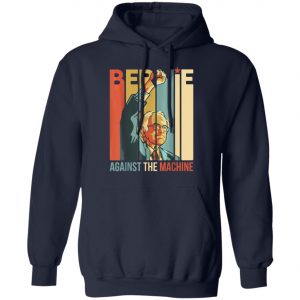 Bernie Sanders Against The Machine Bernie 2020 Vintage Retro T-Shirt, Long Sleeve, Hoodie
